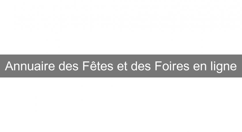 Annuaire des Fêtes et des Foires en ligne Annuaire des Fêtes et des Foires en ligne