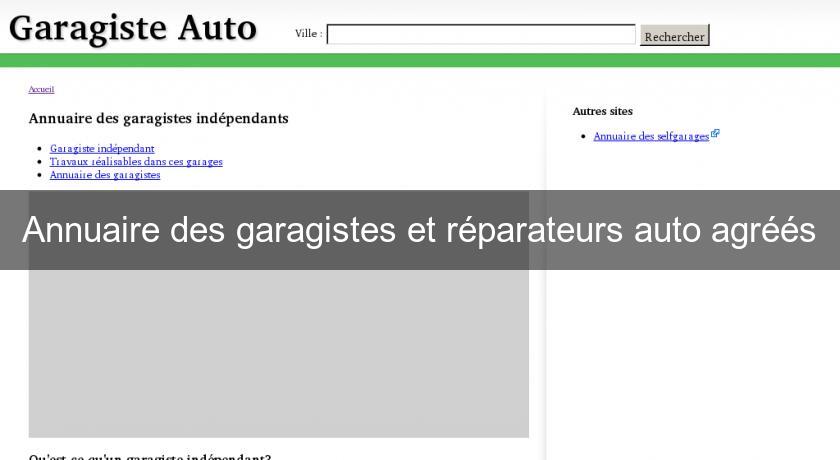 Annuaire des garagistes et réparateurs auto agréés Annuaire des garagistes et réparateurs auto agréés