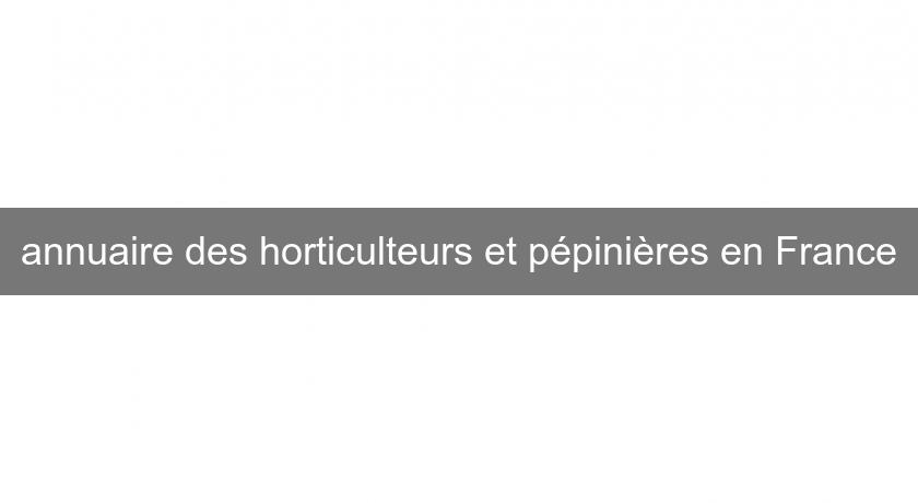 annuaire des horticulteurs et pépinières en France annuaire des horticulteurs et pépinières en France
