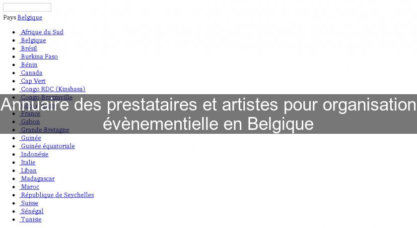 Annuaire des prestataires et artistes pour organisation évènementielle en Belgique Annuaire des prestataires et artistes pour organisation évènementielle en Belgique
