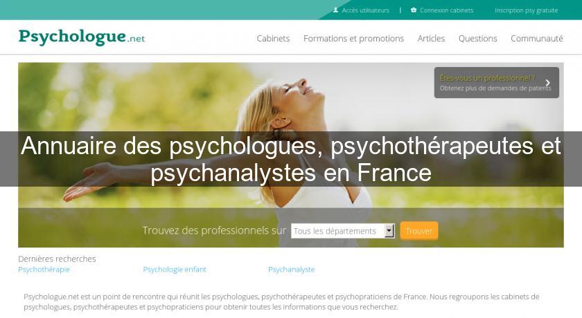 Annuaire des psychologues, psychothérapeutes et psychanalystes en France Annuaire des psychologues, psychothérapeutes et psychanalystes en France