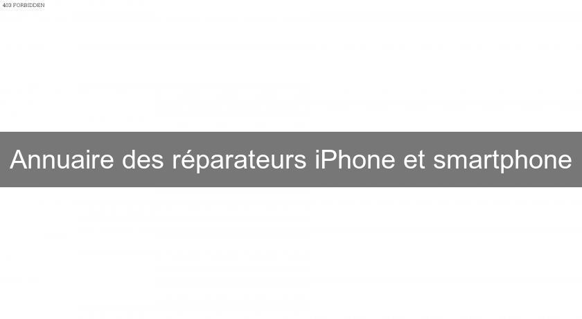 Annuaire des réparateurs iPhone et smartphone Annuaire des réparateurs iPhone et smartphone