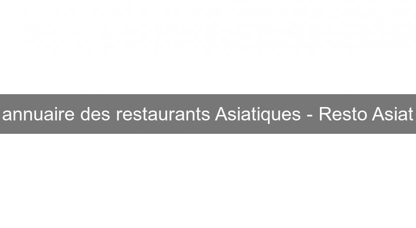 annuaire des restaurants Asiatiques - Resto Asiat annuaire des restaurants Asiatiques - Resto Asiat