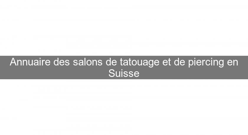 Annuaire des salons de tatouage et de piercing en Suisse