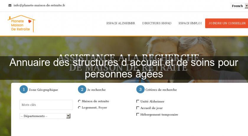 Annuaire des structures d'accueil et de soins pour personnes âgées Annuaire des structures d'accueil et de soins pour personnes âgées