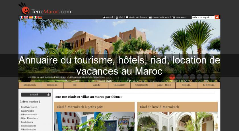 Annuaire du tourisme, hôtels, riad, location de vacances au Maroc Annuaire du tourisme, hôtels, riad, location de vacances au Maroc