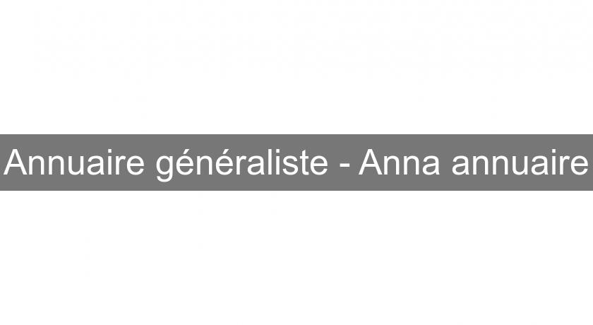 Annuaire généraliste - Anna annuaire Annuaire généraliste - Anna annuaire