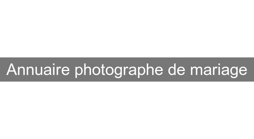 Annuaire photographe de mariage