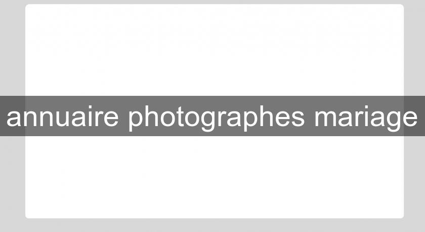 annuaire photographes mariage annuaire photographes mariage