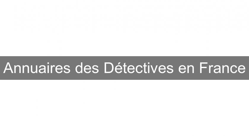 Annuaires des Détectives en France Annuaires des Détectives en France