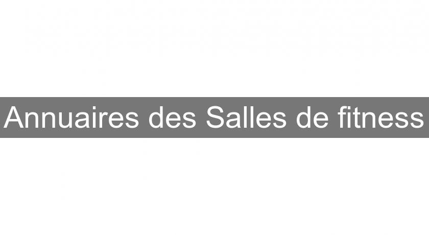 Annuaires des Salles de fitness Annuaires des Salles de fitness