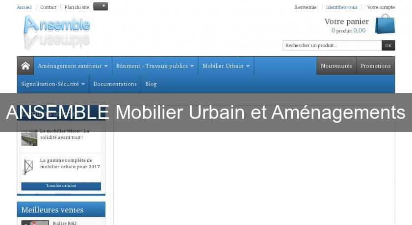 ANSEMBLE Mobilier Urbain et Aménagements ANSEMBLE Mobilier Urbain et Aménagements