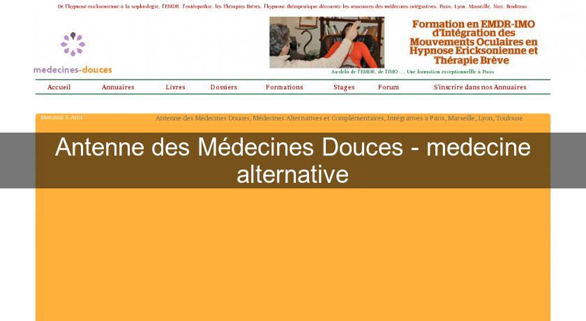 Antenne des Médecines Douces - medecine alternative Antenne des Médecines Douces - medecine alternative