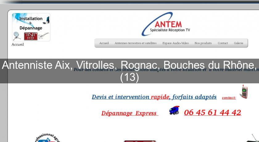 Antenniste Aix, Vitrolles, Rognac, Bouches du Rhône, (13) Antenniste Aix, Vitrolles, Rognac, Bouches du Rhône, (13)