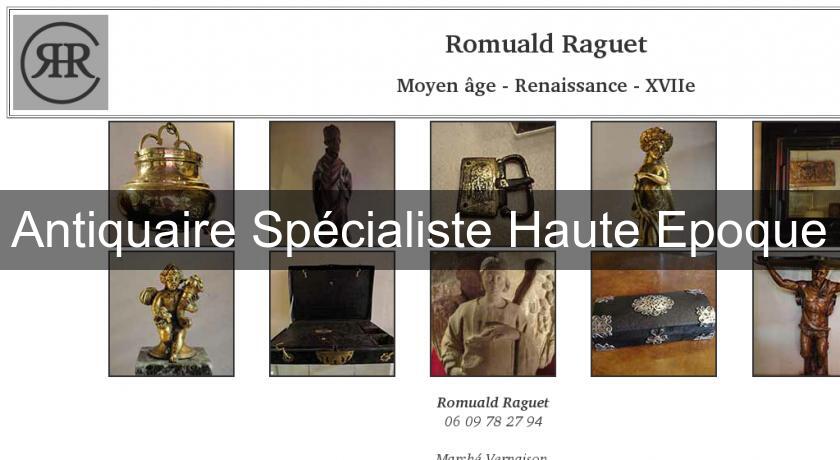 Antiquaire Spécialiste Haute Epoque Antiquaire Spécialiste Haute Epoque