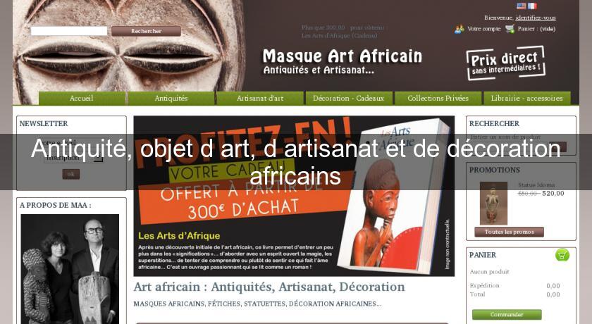 Antiquité, objet d'art, d'artisanat et de décoration africains