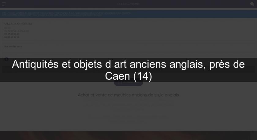 Antiquités et objets d'art anciens anglais, près de Caen (14)