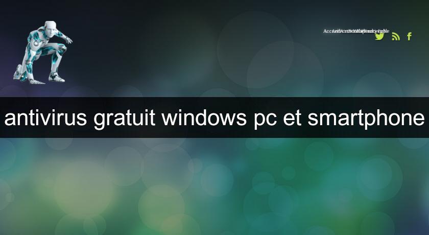 antivirus gratuit windows pc et smartphone