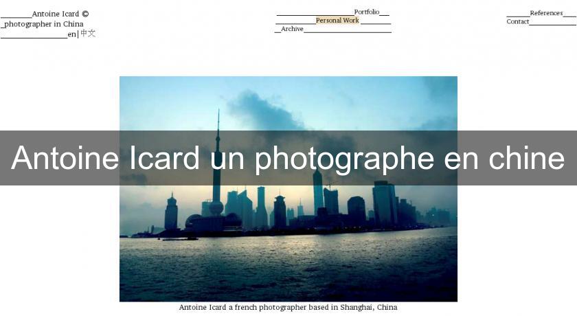 Antoine Icard un photographe en chine