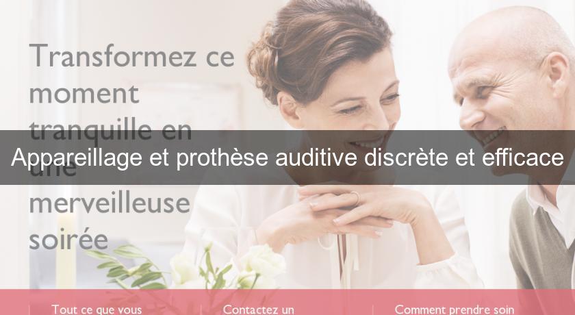 Appareillage et prothèse auditive discrète et efficace