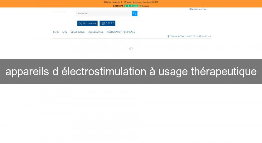 appareils d'électrostimulation à usage thérapeutique appareils d'électrostimulation à usage thérapeutique