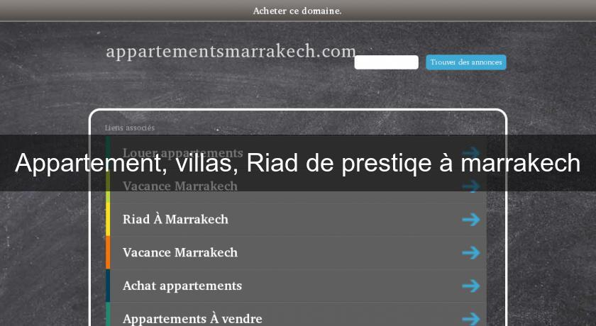 Appartement, villas, Riad de prestiqe à marrakech Appartement, villas, Riad de prestiqe à marrakech