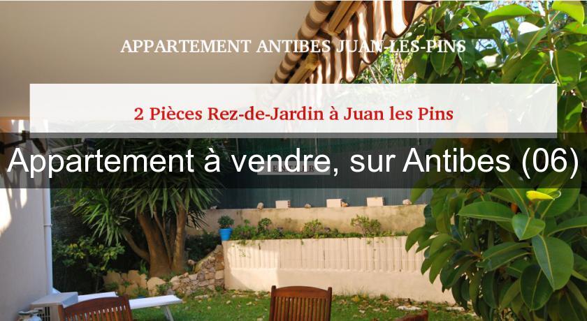 Appartement à vendre, sur Antibes (06) Appartement à vendre, sur Antibes (06)