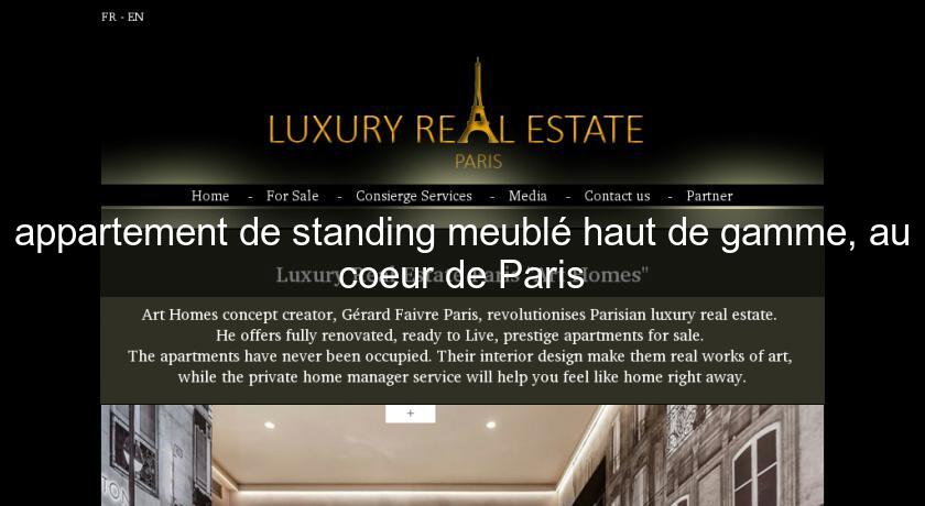 appartement de standing meublé haut de gamme, au coeur de Paris appartement de standing meublé haut de gamme, au coeur de Paris