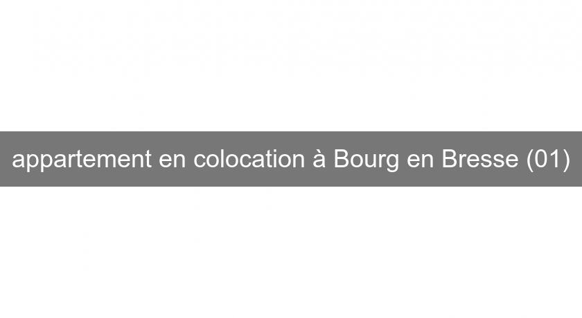 appartement en colocation à Bourg en Bresse (01)