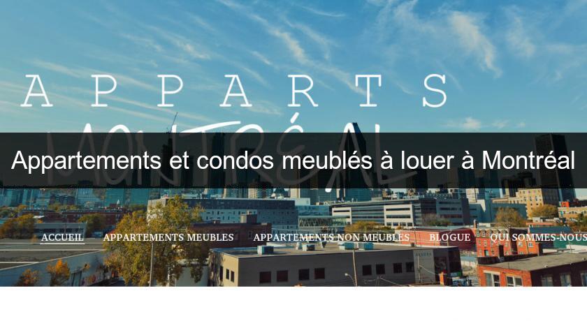Appartements et condos meublés à louer à Montréal Appartements et condos meublés à louer à Montréal