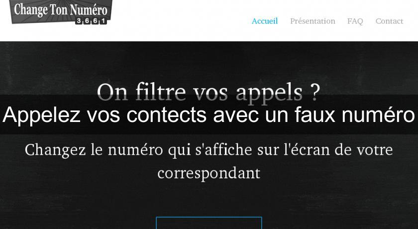 Appelez vos contects avec un faux numéro