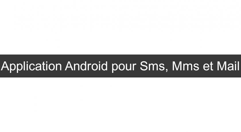 Application Android pour Sms, Mms et Mail