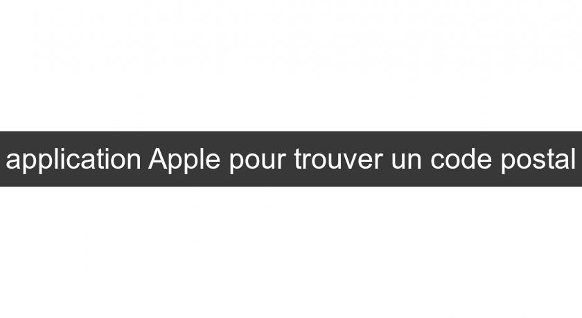 application Apple pour trouver un code postal