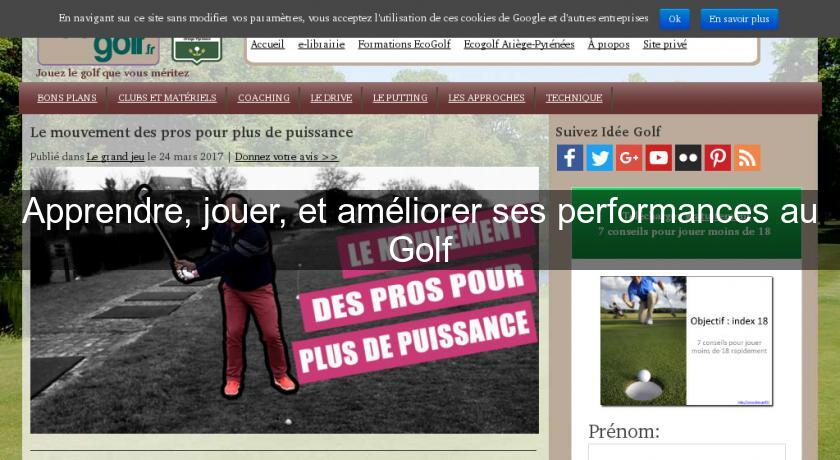 Apprendre, jouer, et améliorer ses performances au Golf