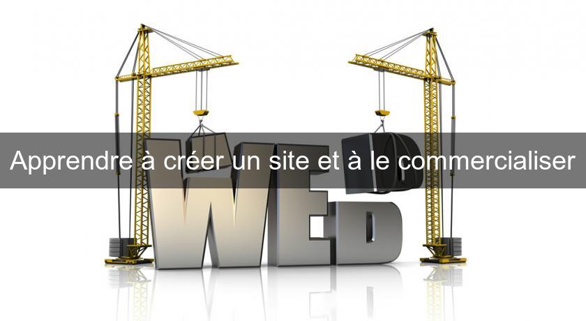 Apprendre à créer un site et à le commercialiser