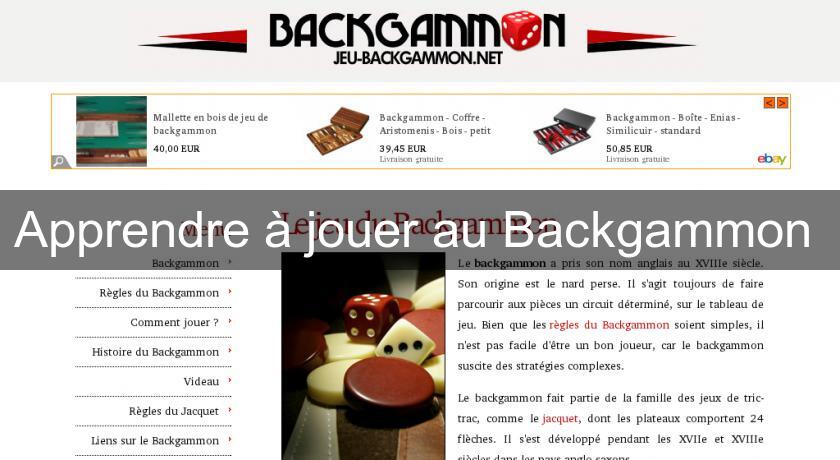 Apprendre à jouer au Backgammon Apprendre à jouer au Backgammon