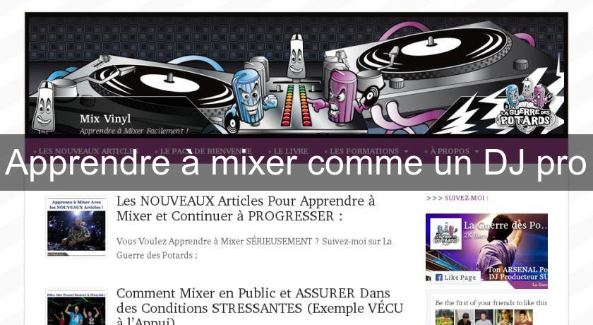 Apprendre à mixer comme un DJ pro Apprendre à mixer comme un DJ pro