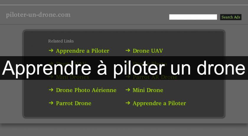 Apprendre à piloter un drone Apprendre à piloter un drone