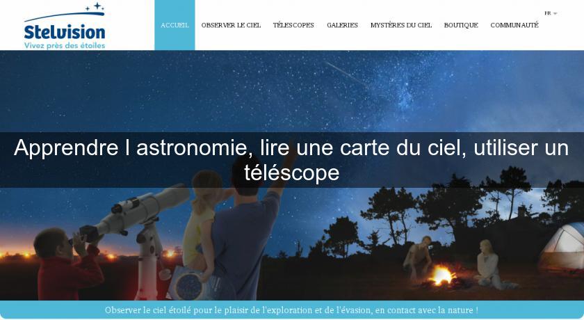 Apprendre l'astronomie, lire une carte du ciel, utiliser un téléscope