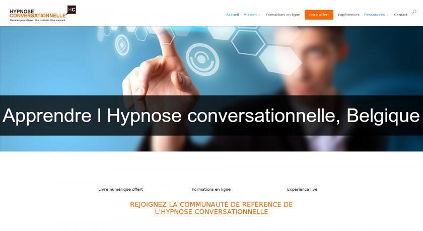 Apprendre l'Hypnose conversationnelle, Belgique Apprendre l'Hypnose conversationnelle, Belgique
