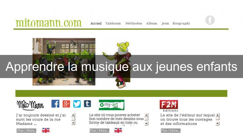 Apprendre la musique aux jeunes enfants Apprendre la musique aux jeunes enfants