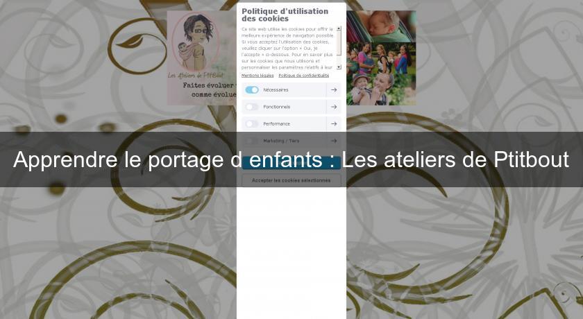 Apprendre le portage d'enfants : Les ateliers de Ptitbout