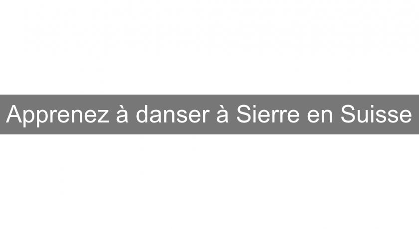 Apprenez à danser à Sierre en Suisse