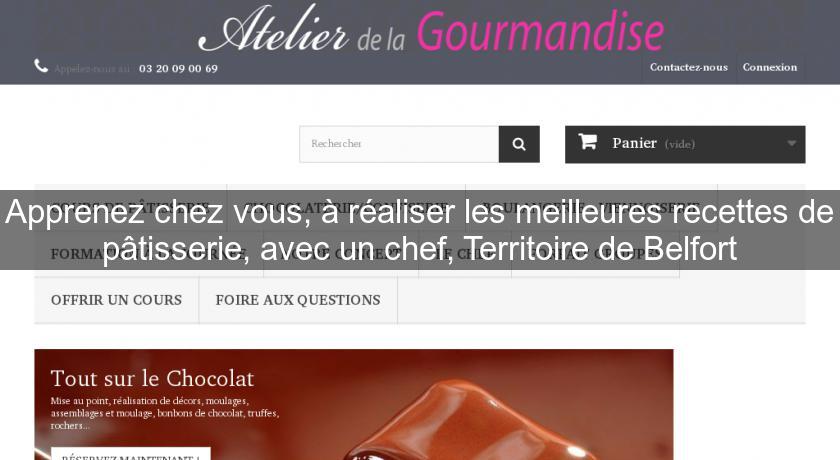 Apprenez chez vous, à réaliser les meilleures recettes de pâtisserie, avec un chef, Territoire de Belfort Apprenez chez vous, à réaliser les meilleures recettes de pâtisserie, avec un chef, Territoire de Belfort