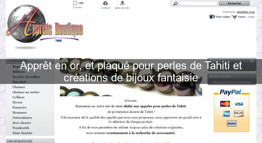 Apprêt en or, et plaqué pour perles de Tahiti et créations de bijoux fantaisie Apprêt en or, et plaqué pour perles de Tahiti et créations de bijoux fantaisie