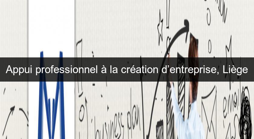Appui professionnel à la création d’entreprise, Liège Appui professionnel à la création d’entreprise, Liège