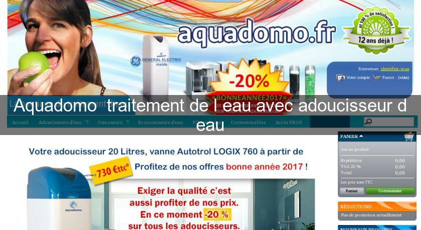 Aquadomo  traitement de l'eau avec adoucisseur d'eau