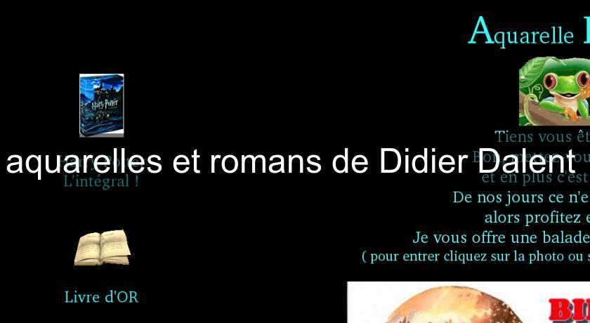 aquarelles et romans de Didier Dalent aquarelles et romans de Didier Dalent