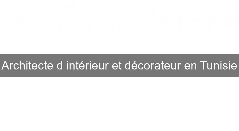 Architecte d'intérieur et décorateur en Tunisie