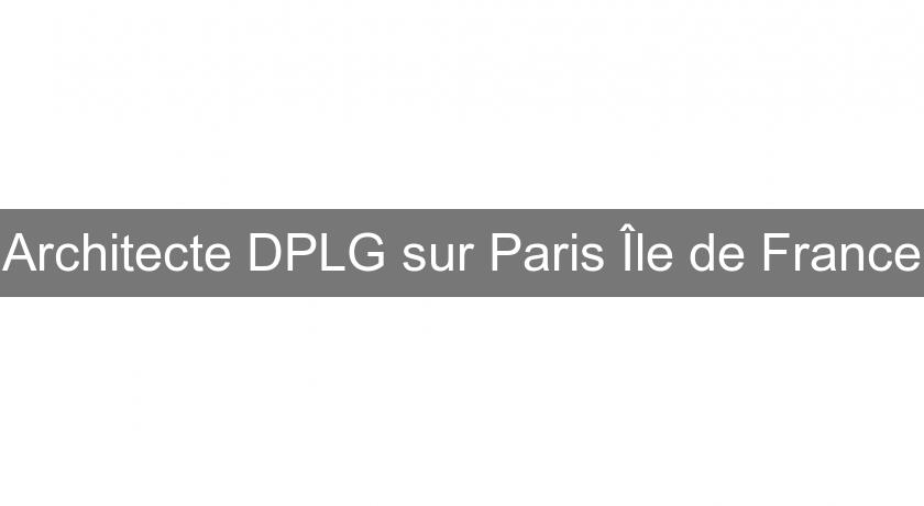 Architecte DPLG sur Paris Île de France